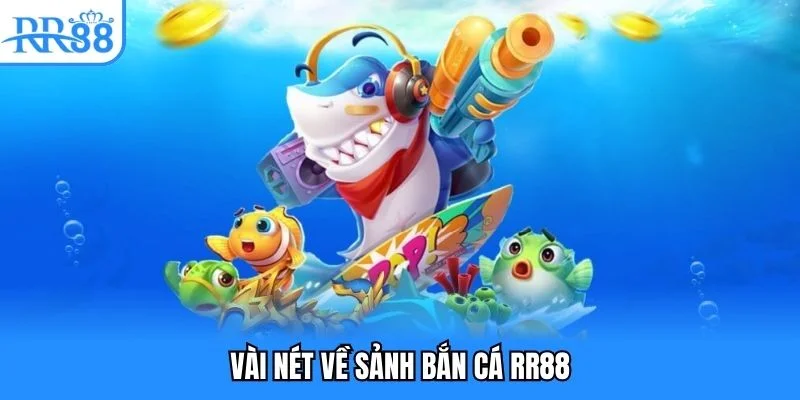 Vài nét về sảnh bắn cá RR88