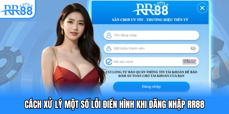 Cách xử lý một số lỗi điển hình khi đăng nhập RR88