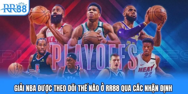 Giải NBA được theo dõi thế nào ở RR88 qua các nhận định