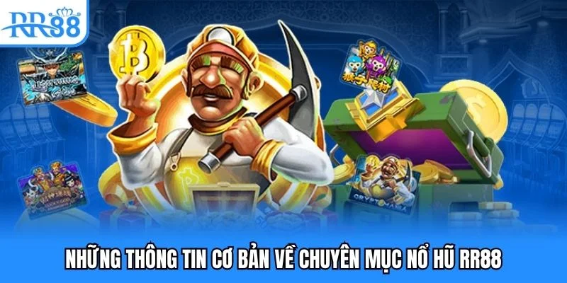 Những thông tin cơ bản về chuyên mục nổ hũ RR88