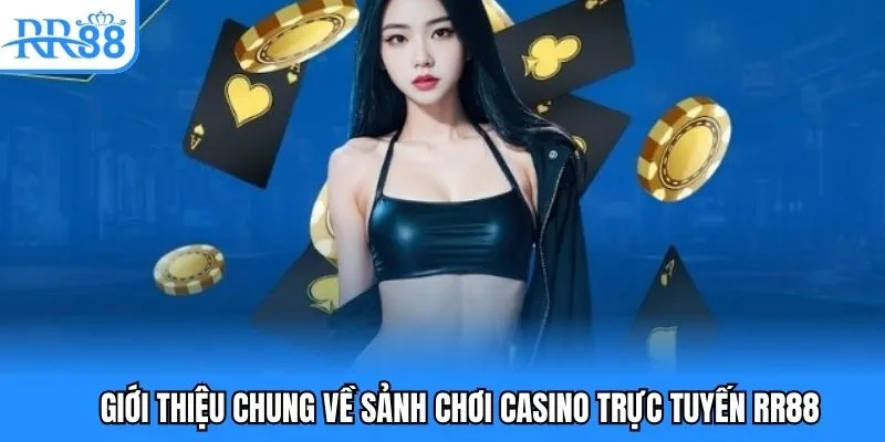 Đôi nét về sảnh chơi casino trực tuyến RR88