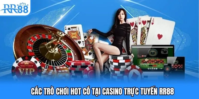 Thế giới game cá cược tại sảnh chơi casino trực tuyến RR88