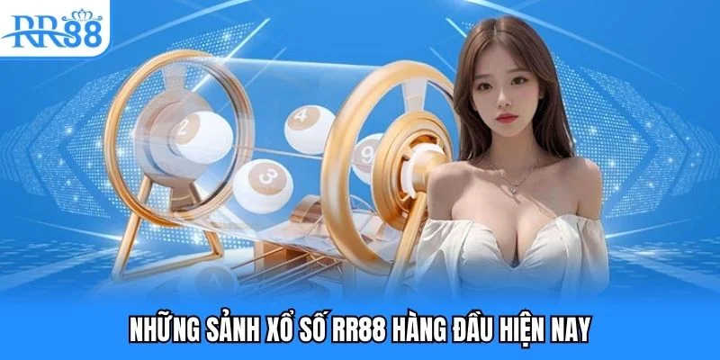 Những sảnh xổ số RR88 hàng đầu hiện nay
