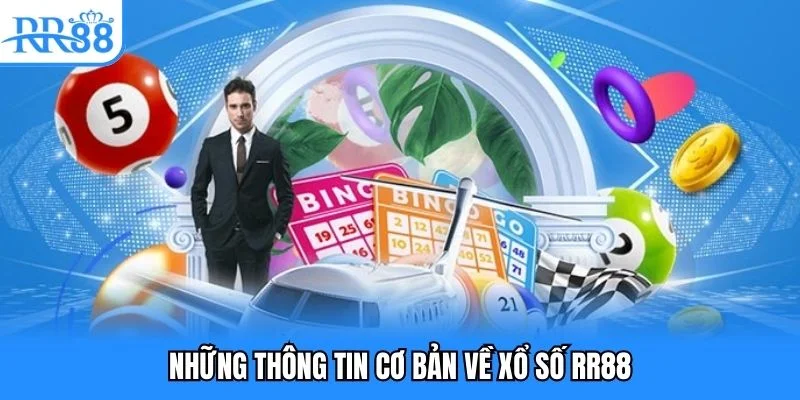 Những thông tin cơ bản về xổ số RR88