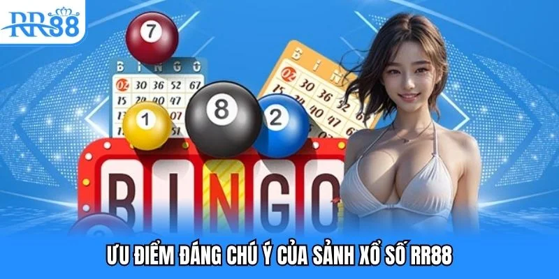 Ưu điểm đáng chú ý của sảnh xổ số RR88